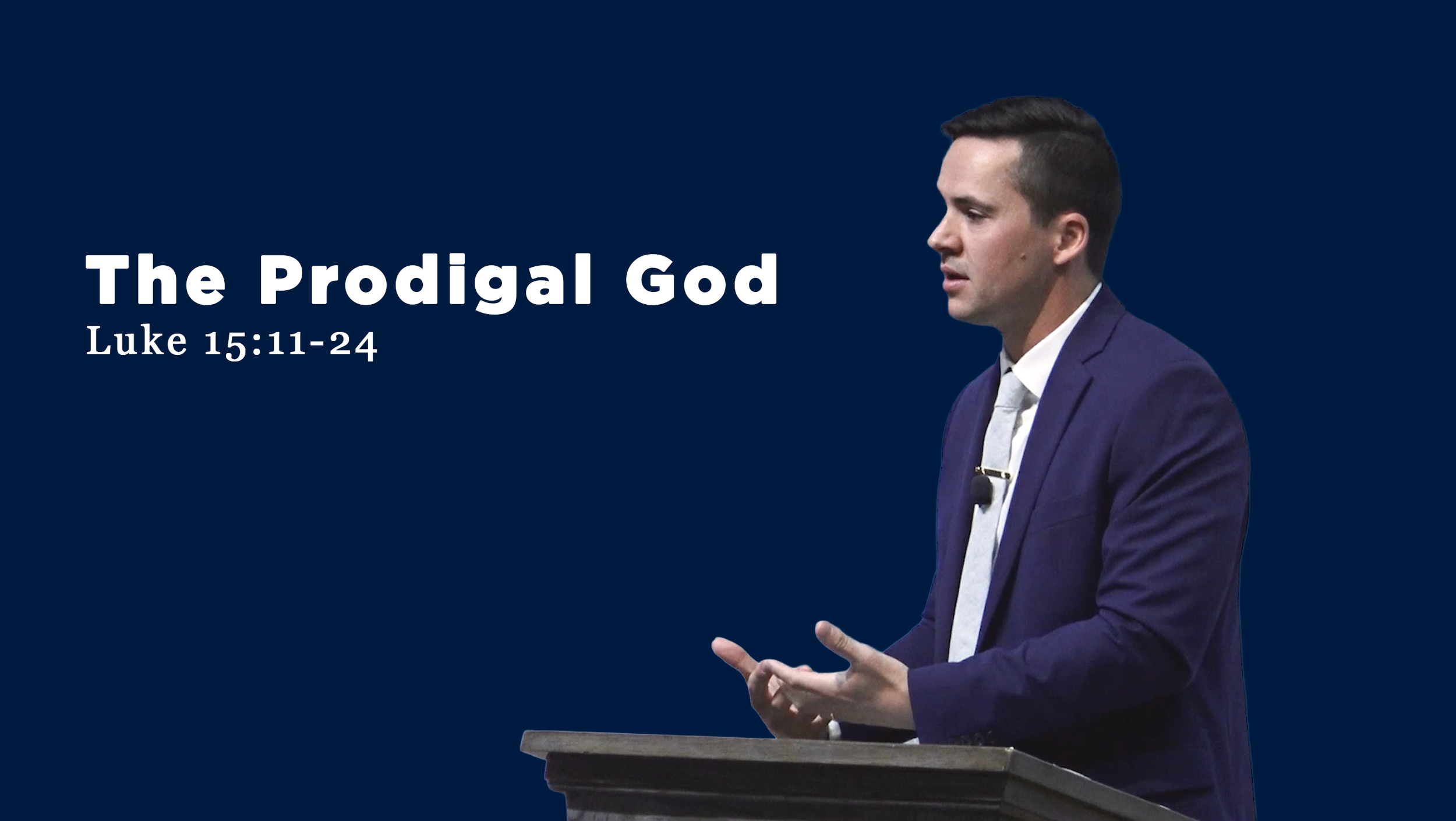 The Prodigal God • Luke 15:11-24