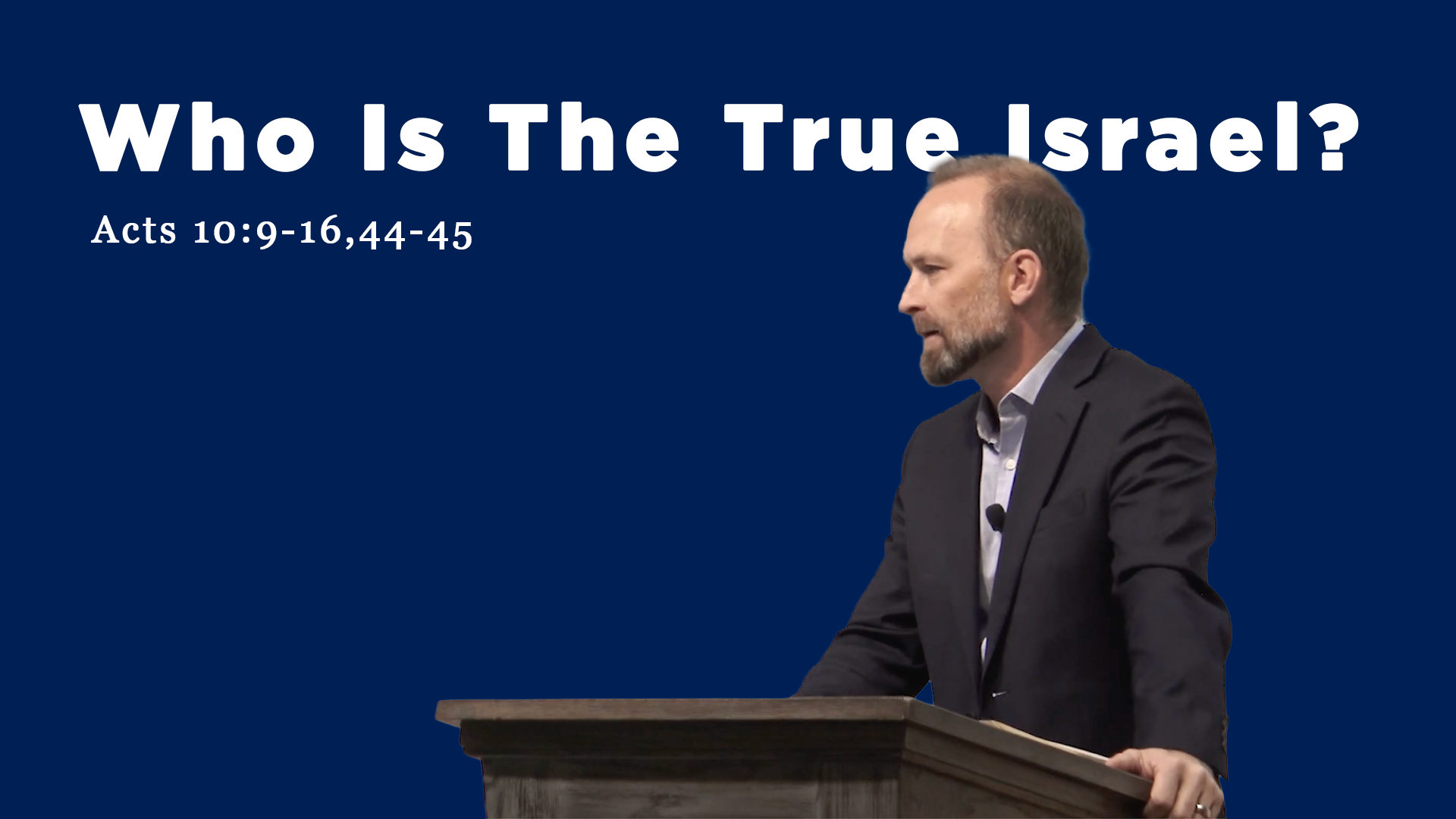 Who Is The True Israel? • Acts 10:9-16, 44-45