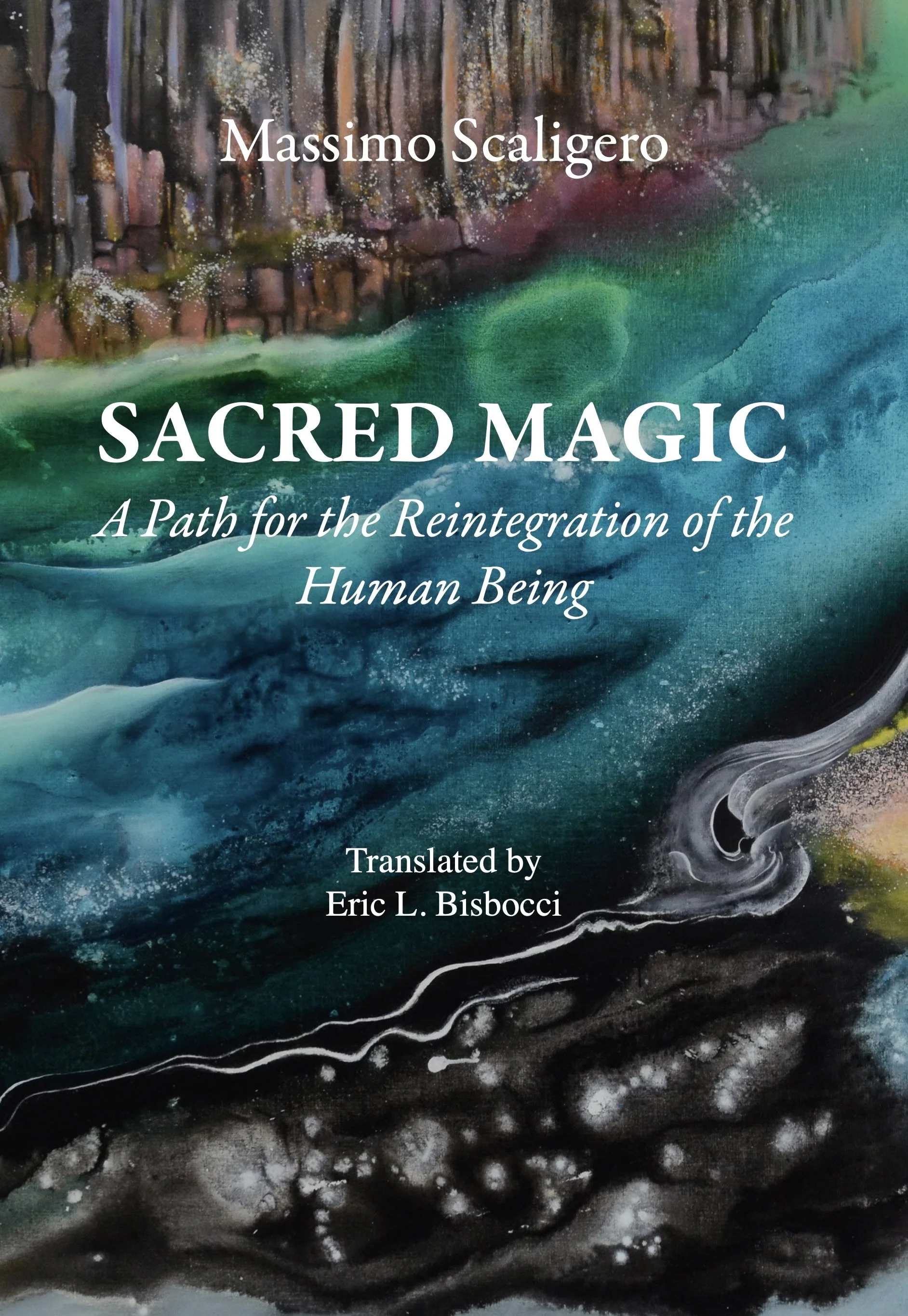 Sacred Magic: A Path for the Reintegration of the Human Being