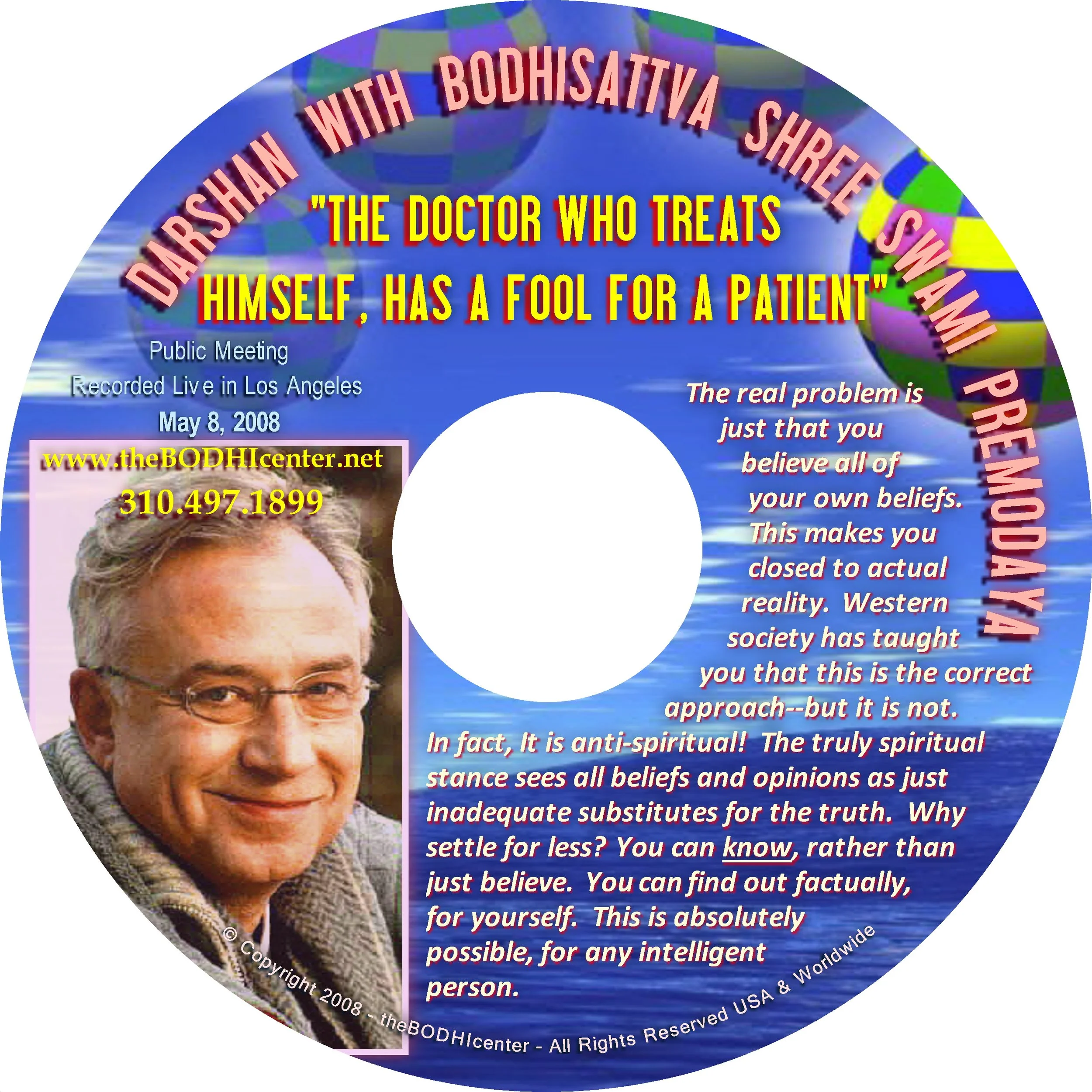 THE DOCTOR WHO TREATS HIMSELF, HAS A FOOL FOR A PATIENT - DARSHAN 5.8.08.JPG