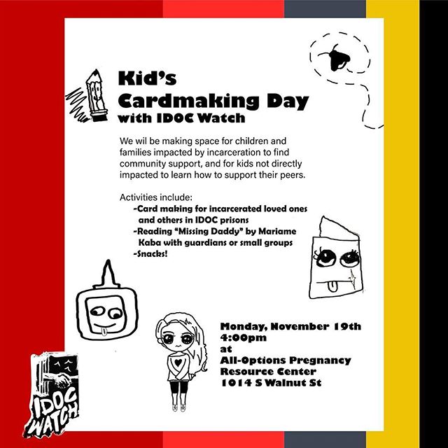 We will be reading "Missing Daddy," by Mariame Kaba and making cards for folks who are currently incarcerated in Indiana. Join us @ 4 pm November 19 @ All-Options Pregnancy Resource Center (Bloomington, IN)