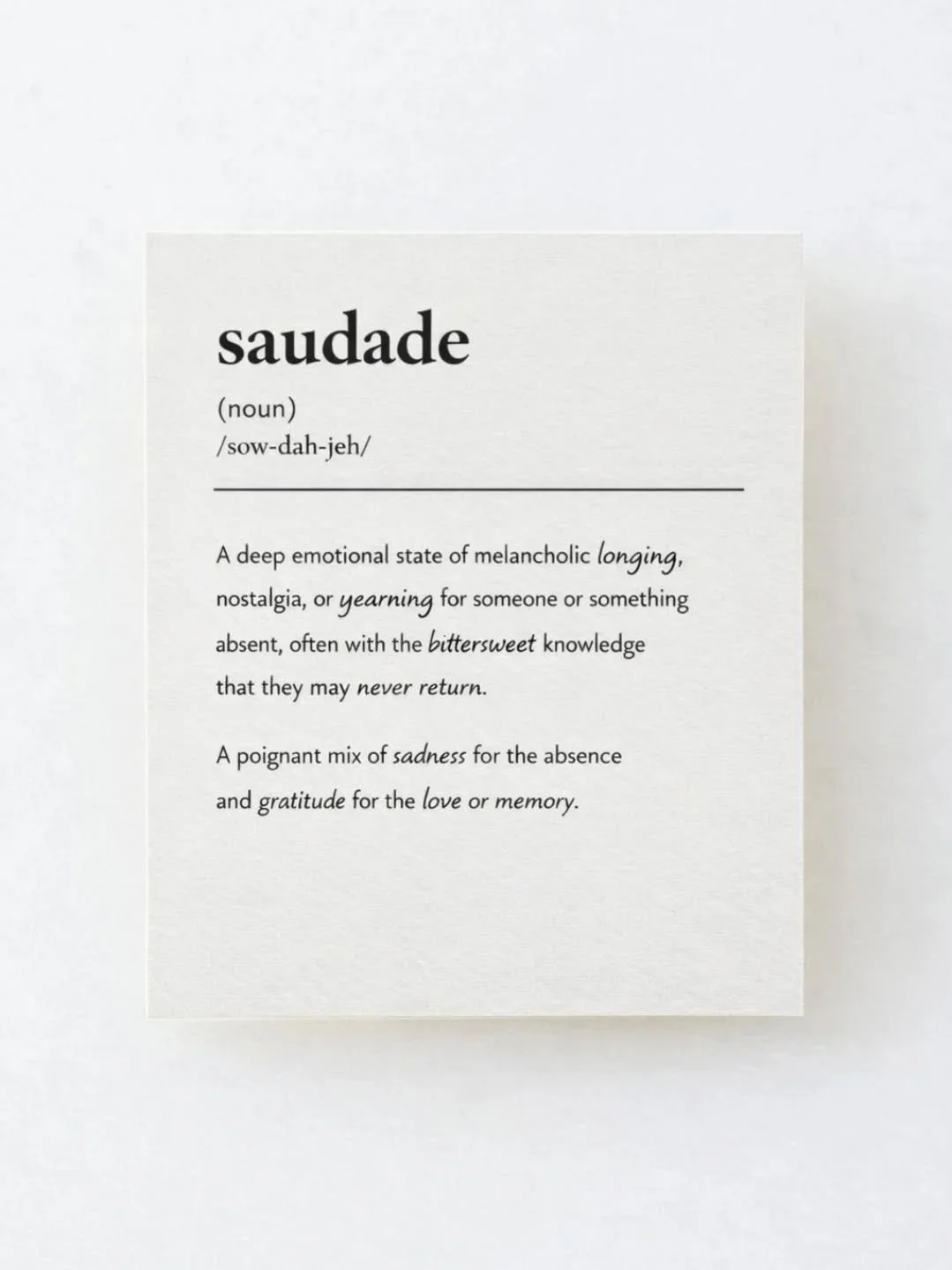 A beautiful word for those of you who have ever missed someone so deeply that their absence begins to feel more like a presence. 

Suadade ( sow-DAH-djee ) is a Portuguese word that holds a particular kind of ache, the longing for someone or somethin