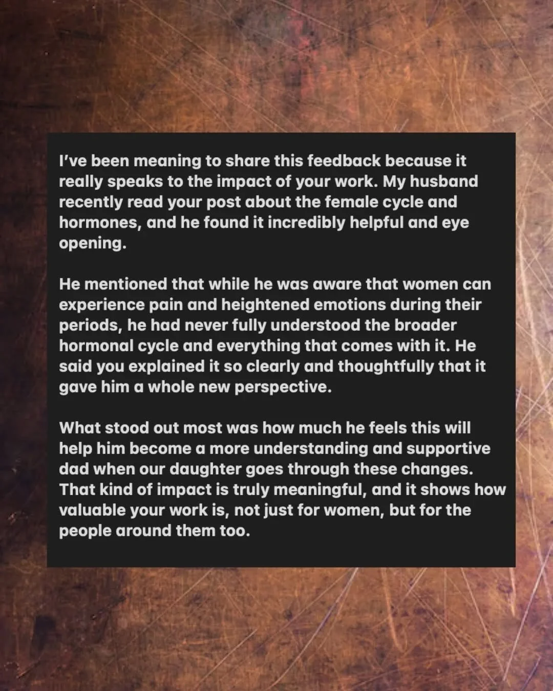 Ummm, can we have more Husband's/ Fathers like this please ? 

This message absolutely made my week. Health and Education I hold very dear to my heart, and if I'm able to help you better understand your body, your mind or those around you, I'll consi
