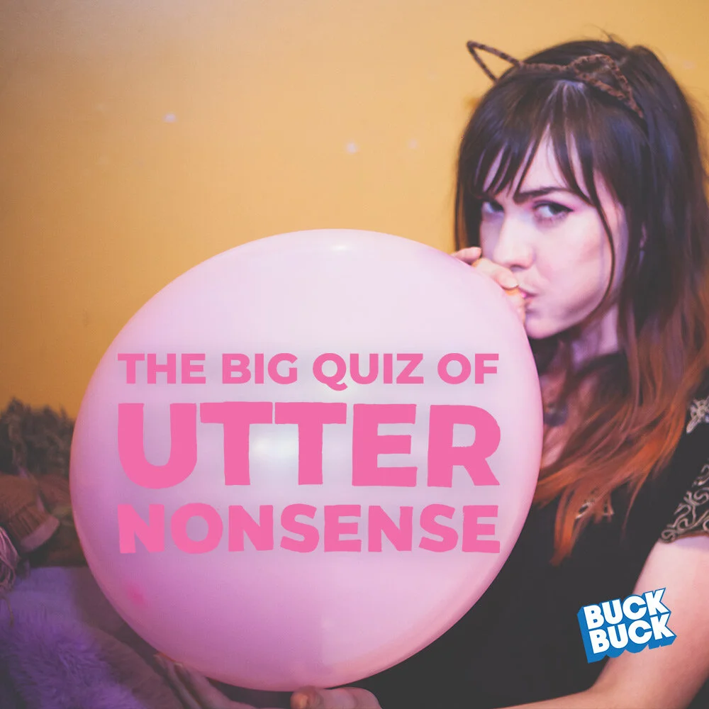 The Big Quiz of Utter Nonsense