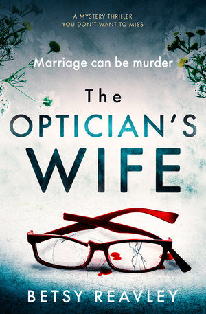 Betsy+Reavley+-+The+Optician's+Wife_cover_high+res.jpg