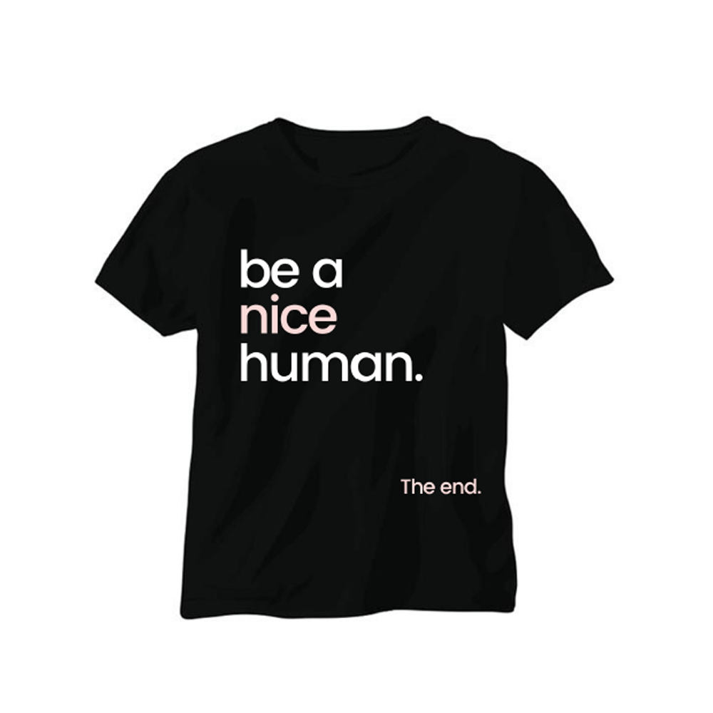 Be A Nice Human T-shirt - All Sizes 