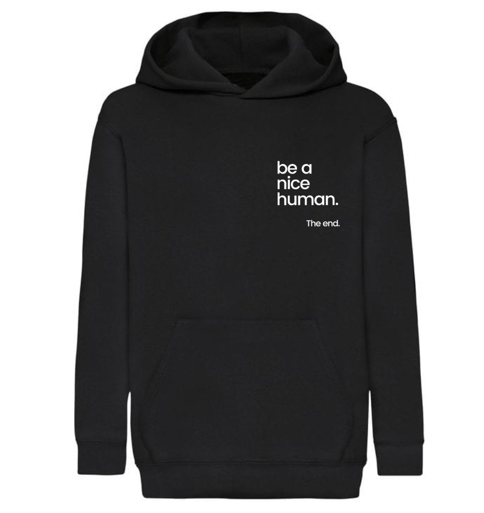 Be A Nice Human Hoody - Pocket Slogan - All Sizes — Born Anxious