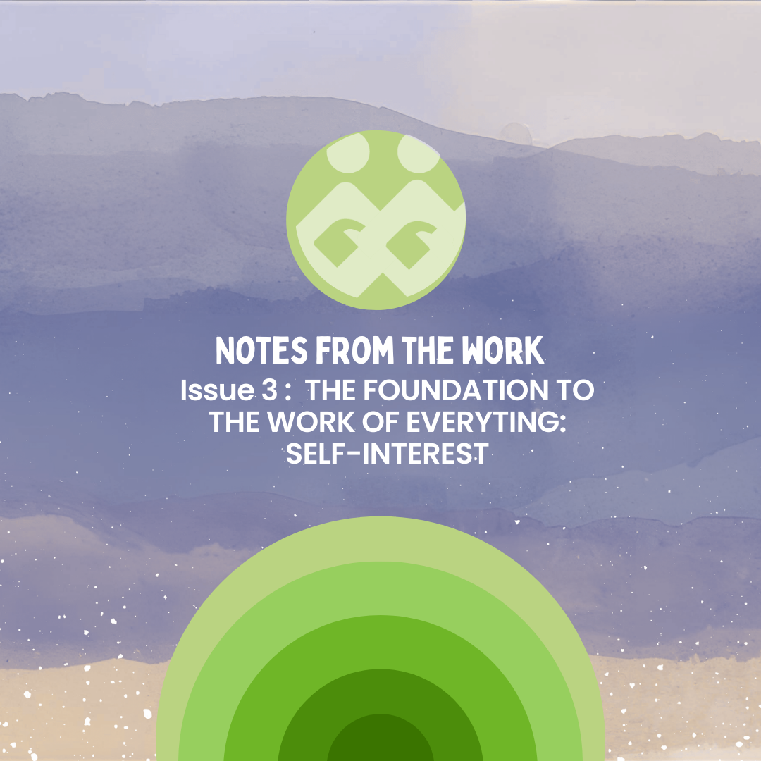 The foundation to the work of Everything: Self-Interest 