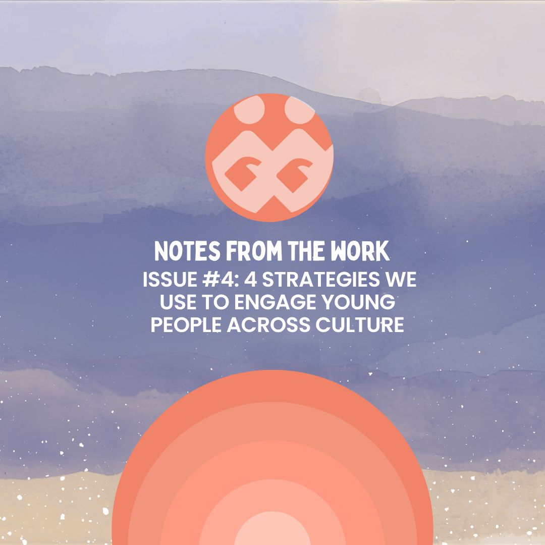 4 Strategies We Use to Engage Young People Across Cultures