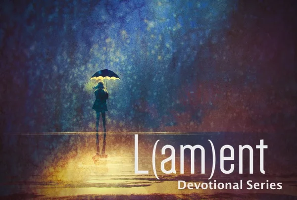 L(am)ent Devotional: The God Who Comes Near