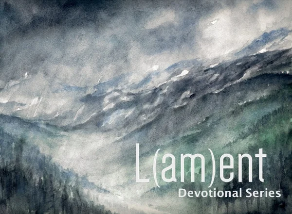 L(am)ent Devotional: Valley of Sorrow