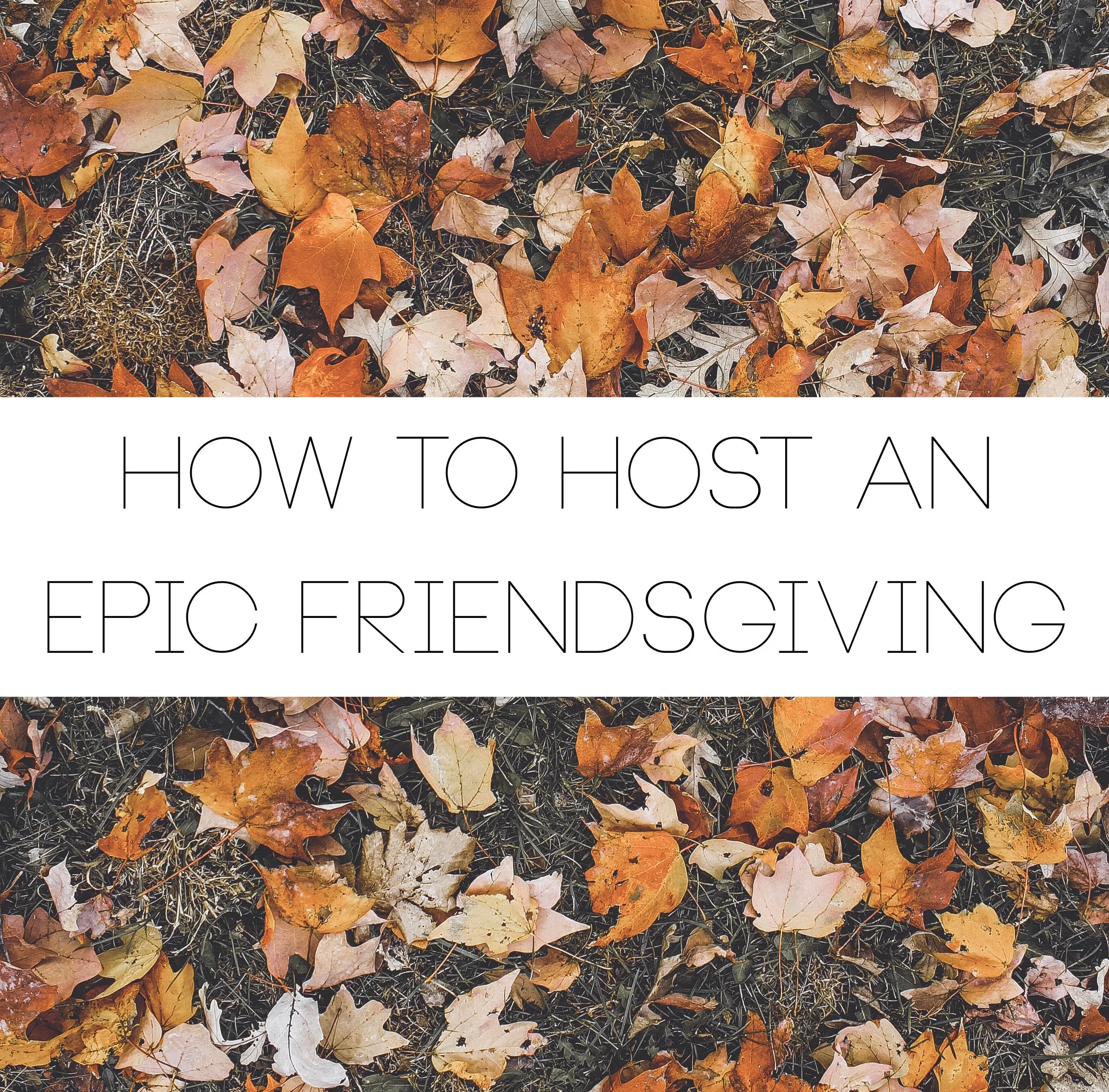 How to Host an Epic Friendsgiving