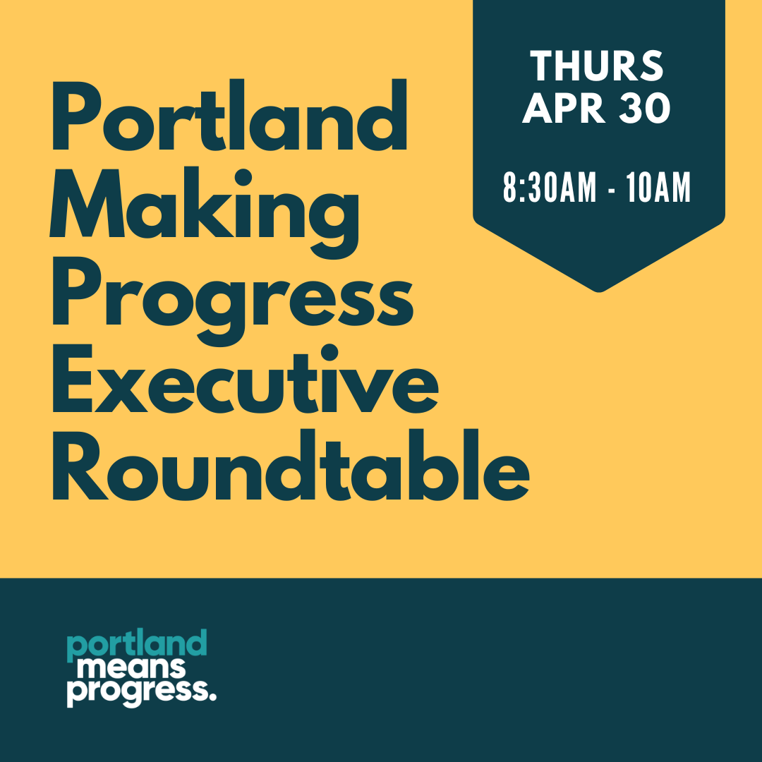 Portland Making Progress Executive Roundtable