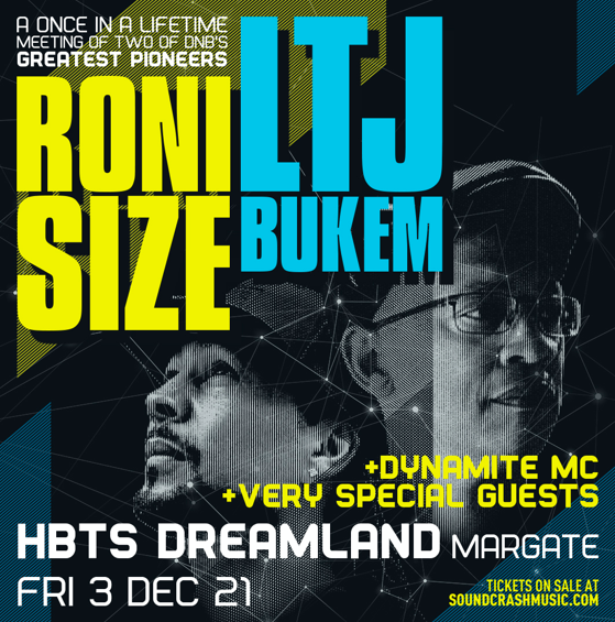 DREAMLAND: Soundcrash Presents, Roni Size &amp; LTJ Bukem and Special Guests