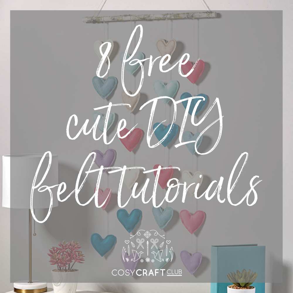 8 free cute DIY felt craft tutorials — Cosy Craft Club