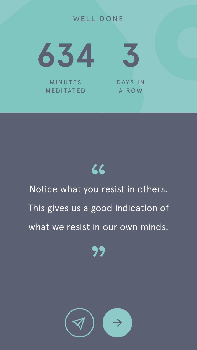 Headspace sessions always end with a little quote that summarizes the theme of that day’s meditation. Found this one in my phone from awhile ago … fitting, right?