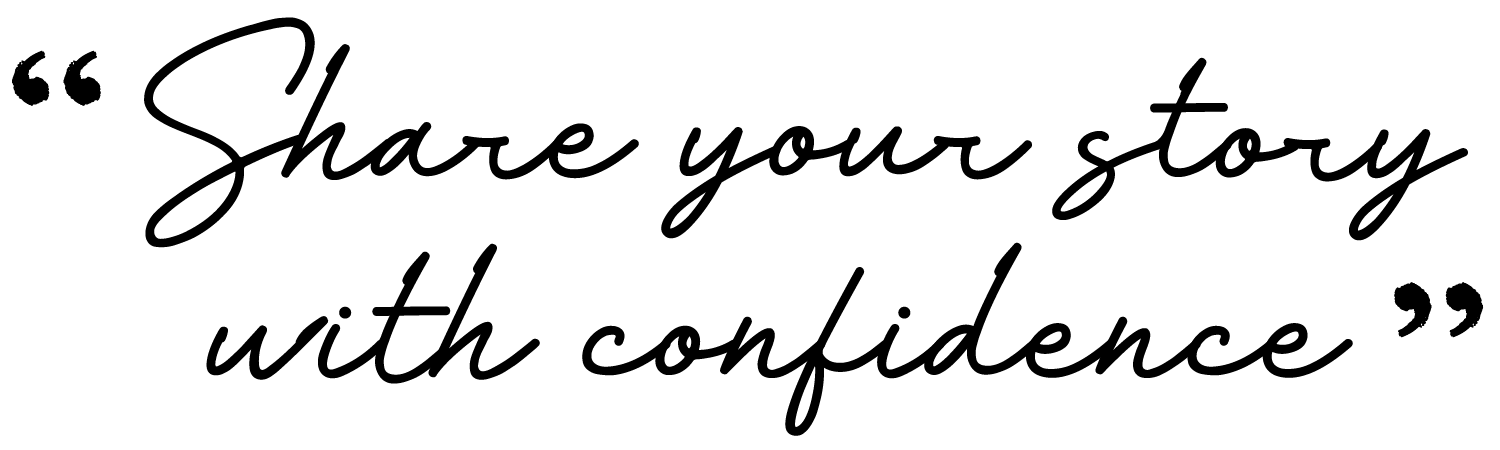 Share Your Story With Confidence