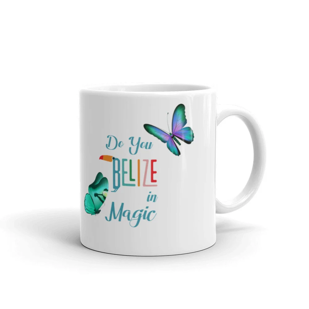 Do You Belize in Magic Mug - 11 oz and 15 oz 