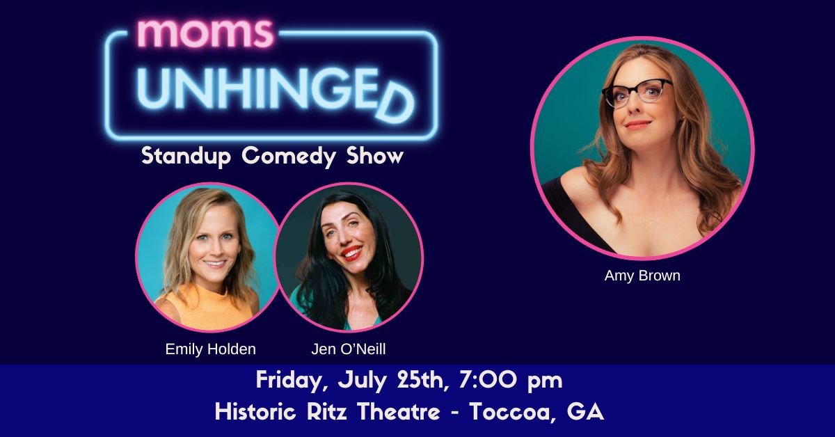 Toccoa, GA July 25th! Moms Unhinged