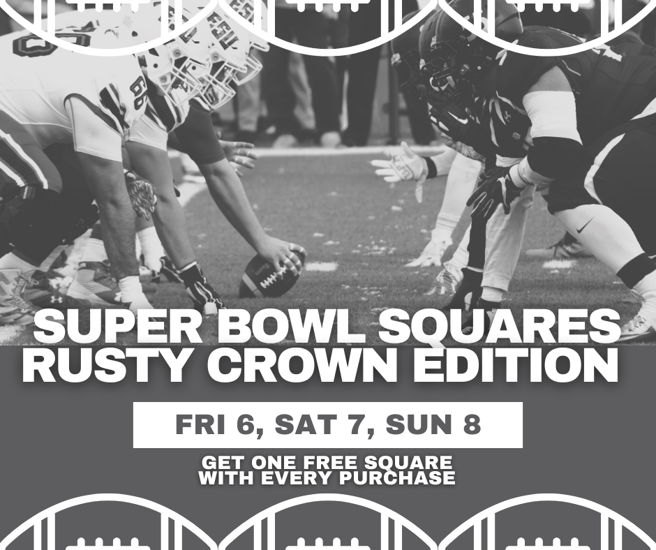 SUPER BOWL SQUARES – RUSTY CROWN EDITION 🏈
