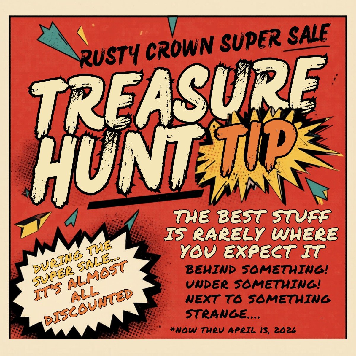 TREASURE HUNT TIP:

The best stuff at The Rusty Crown is rarely where you expect it.

Behind something.
Under something.
Next to something strange.

And during the Super Sale&hellip;

Almost all of it is discounted.