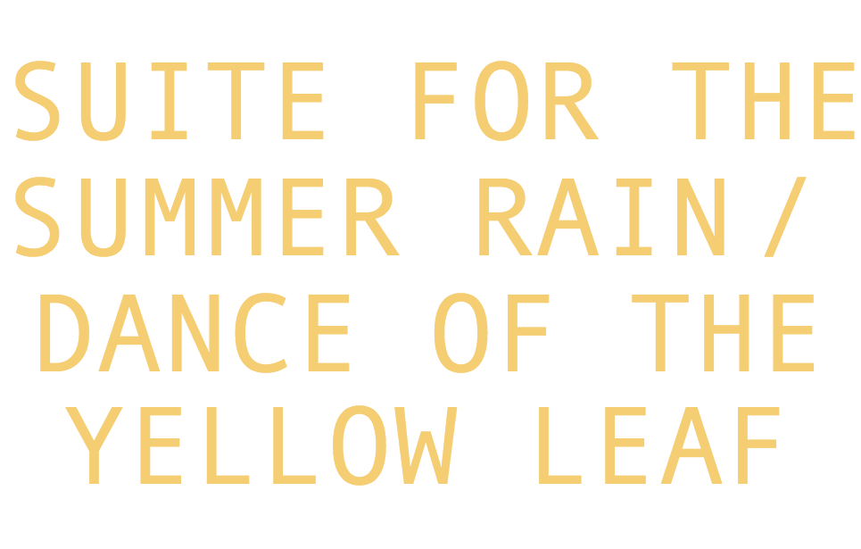 Suite for the Summer Rain / Dance of the Yellow Leaf