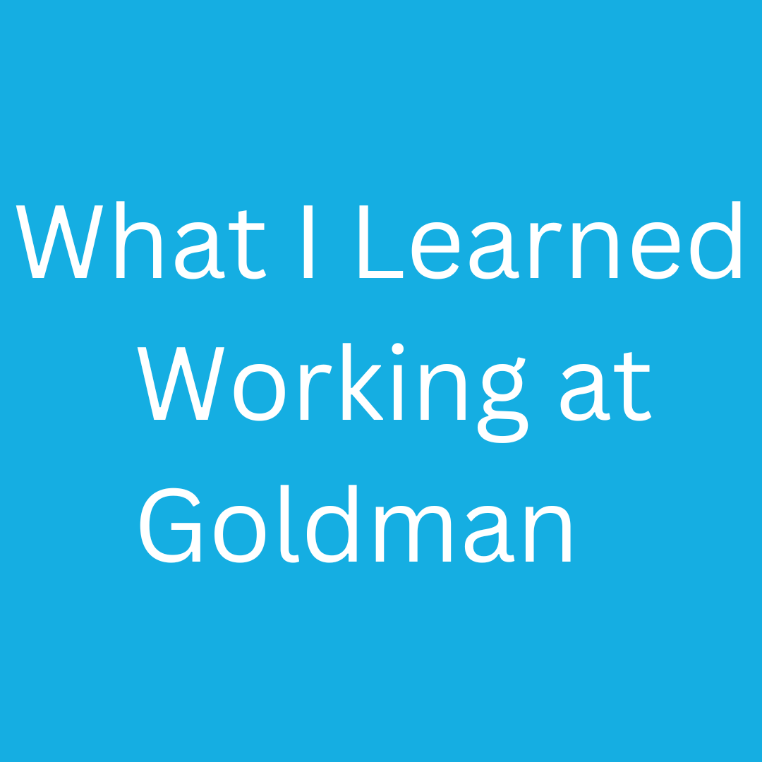 What I Learned Working at Goldman