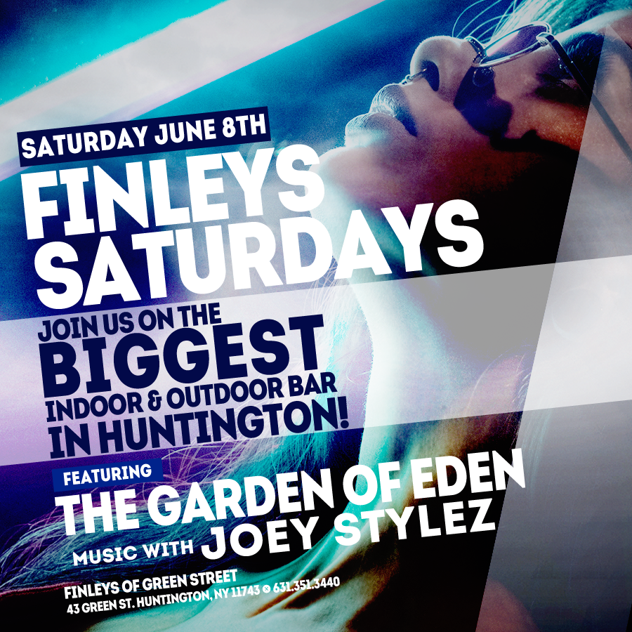 Flyer for Finley’s Saturdays featuring The Garden of Eden and music with Joey Stylez on June 8th