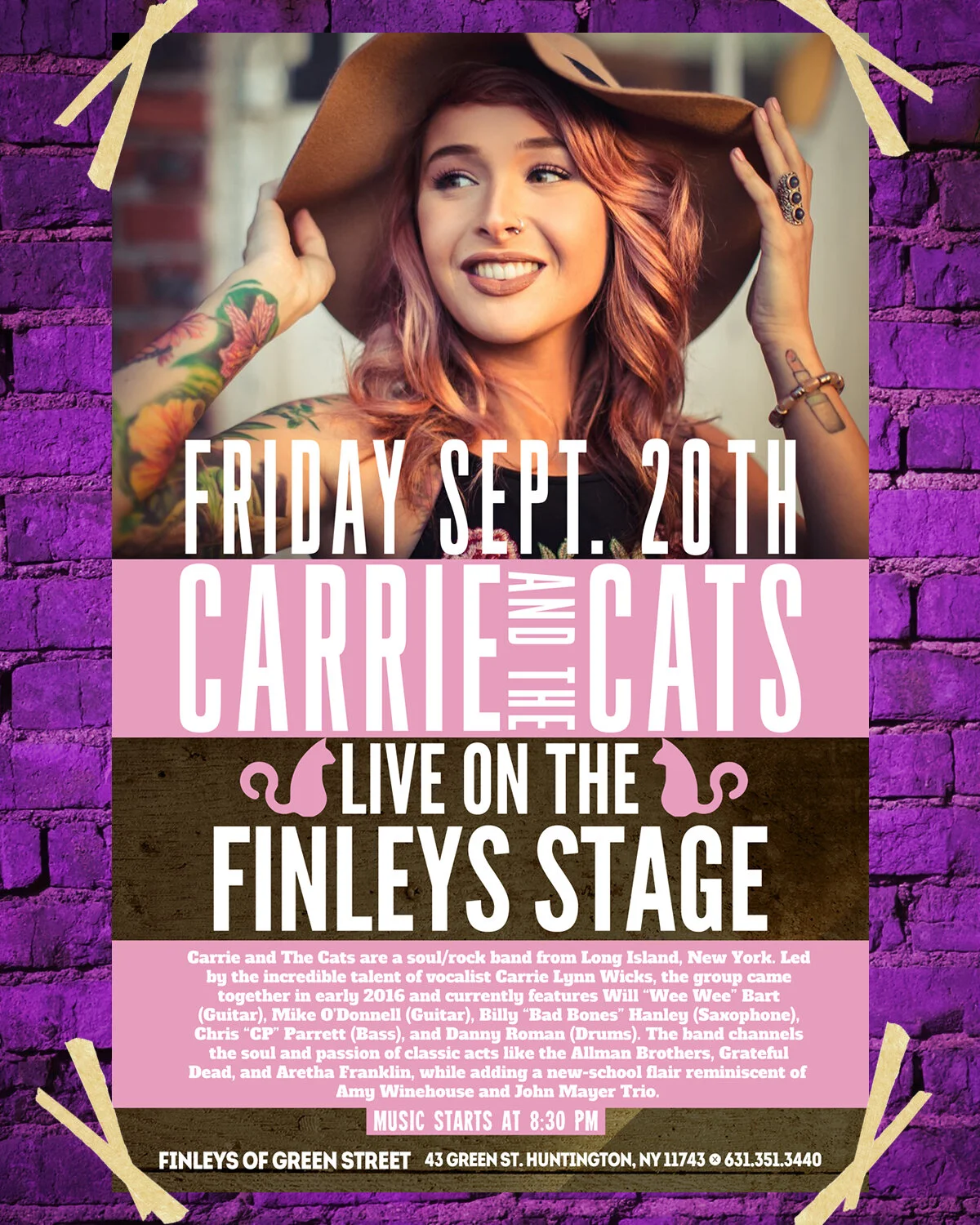 Live on the Finley’s stage this weekend, we’ve got Carrie and the Cats! Carrie and the Cats are a soul/rock band from Long Island, NY. Led by the incredible talent of vocalist Carrie Lynn Wicks, the group came together in early 2016 and currently features Will “Wee Wee” Bart (Guitar), Mike O’Donnell (Guitar), Billy “Bad Bones” Hanley (Saxophone), Chris “CP” Parrett (Bass) and Danny Roman (Drums). The band channels the soul and passion of classic acts like the Allman Brothers, Grateful Dead and Aretha Franklin, while adding a new-school flair reminiscent of Amy Winehouse and John Mayer Trio. Don’t miss them when they hit the stage - music kicks off at 8:30pm.