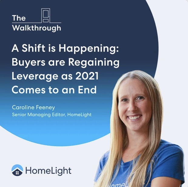 A Shift is Happening: Buyers are Regaining Leverage as 2021 Comes to an End: The Walkthrough | HomeLight's Real Estate Podcast
