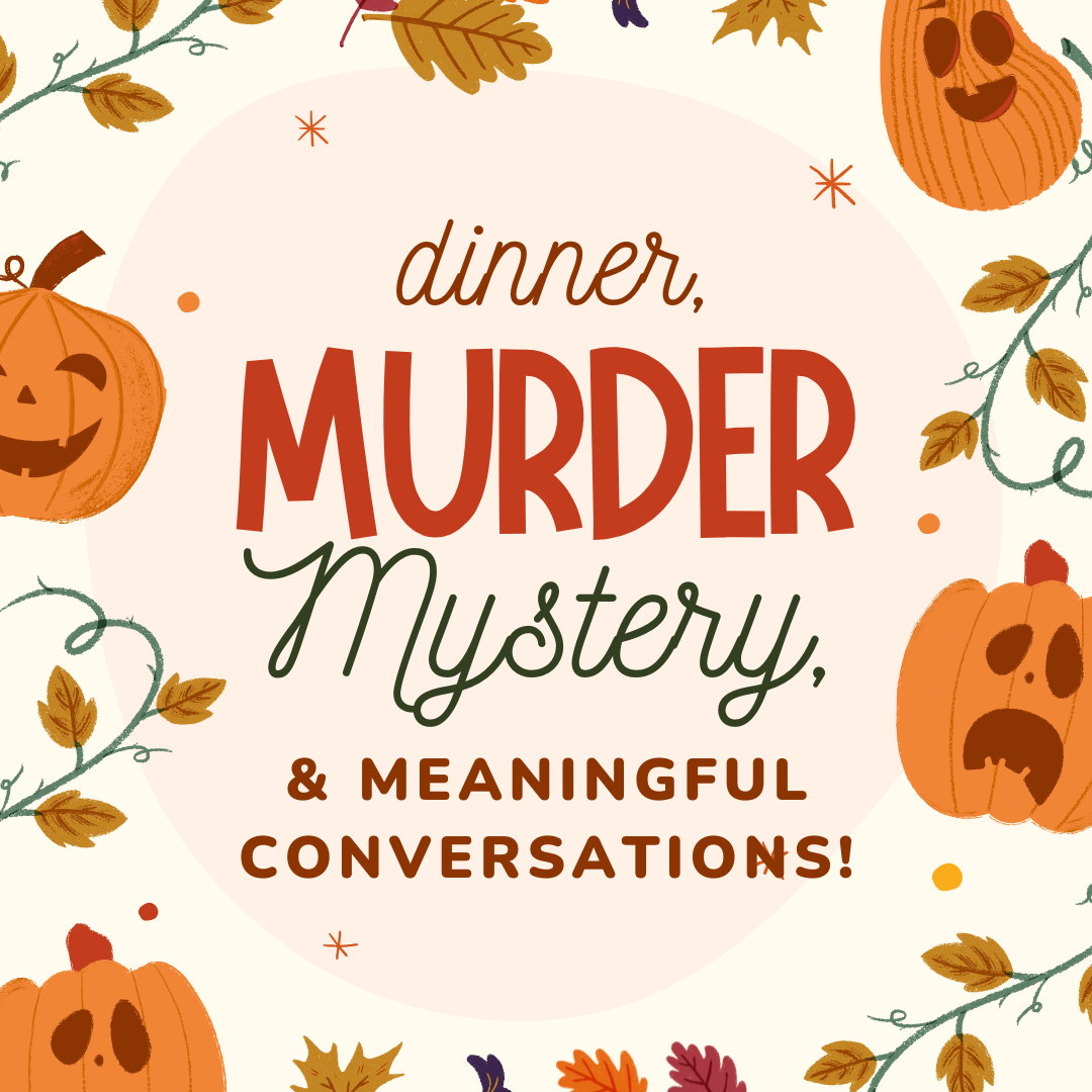 Meaningful Conversations, Murder Mystery Night, Dinner