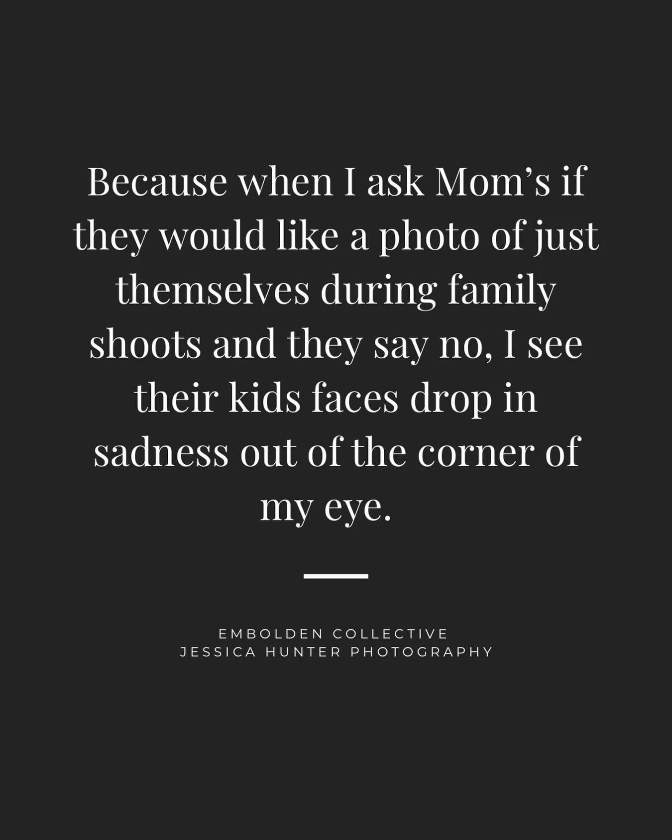 I almost always ask if Mom wants a photo of just herself during family sessions in case she needs it for work, volunteering, or anything else that comes up.

But what I have noticed the most is how kids react when Mom&rsquo;s say no. Sometimes they j