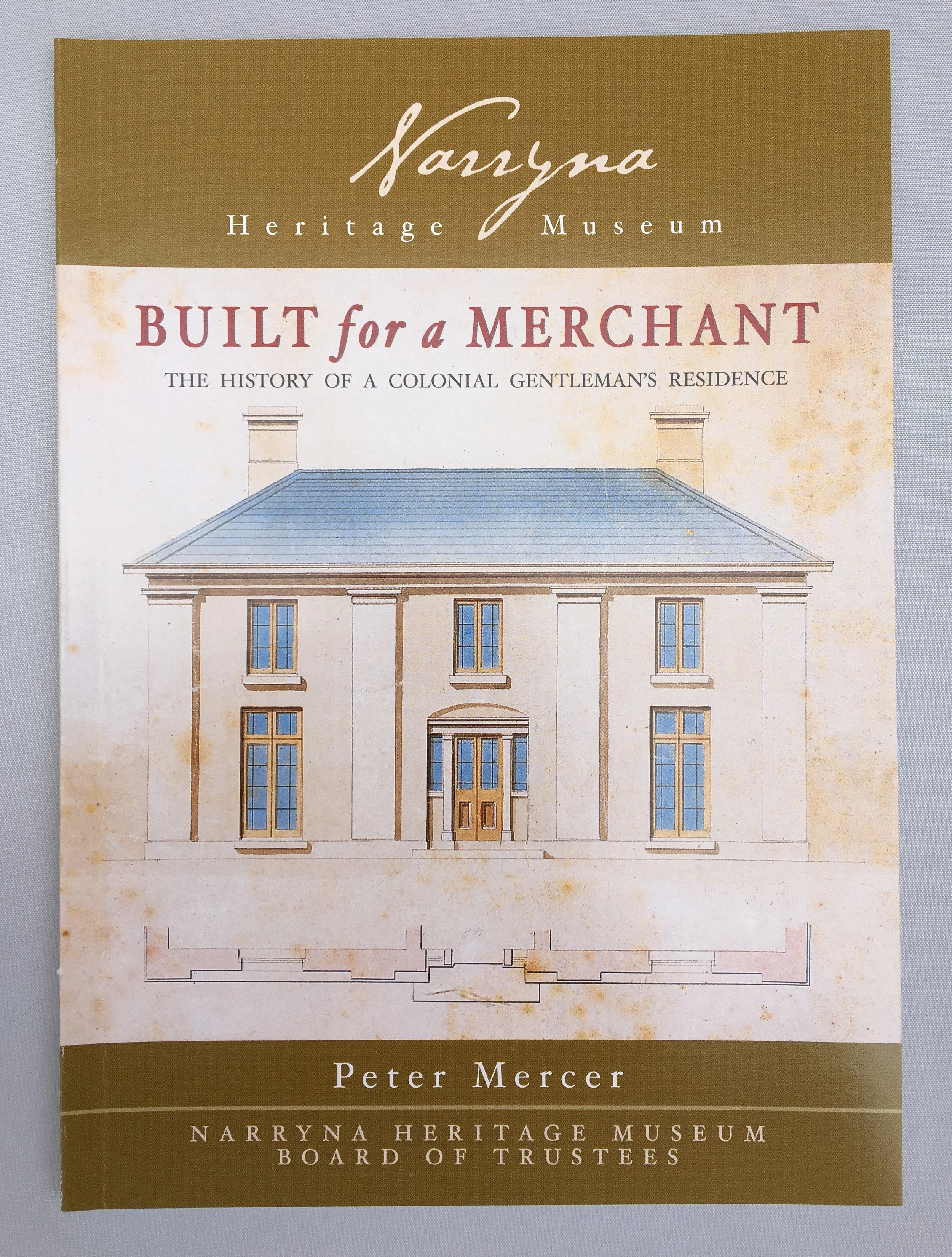 Built for a Merchant - The history of a colonial gentleman's residence