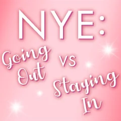 NYE: Going Out vs Staying In