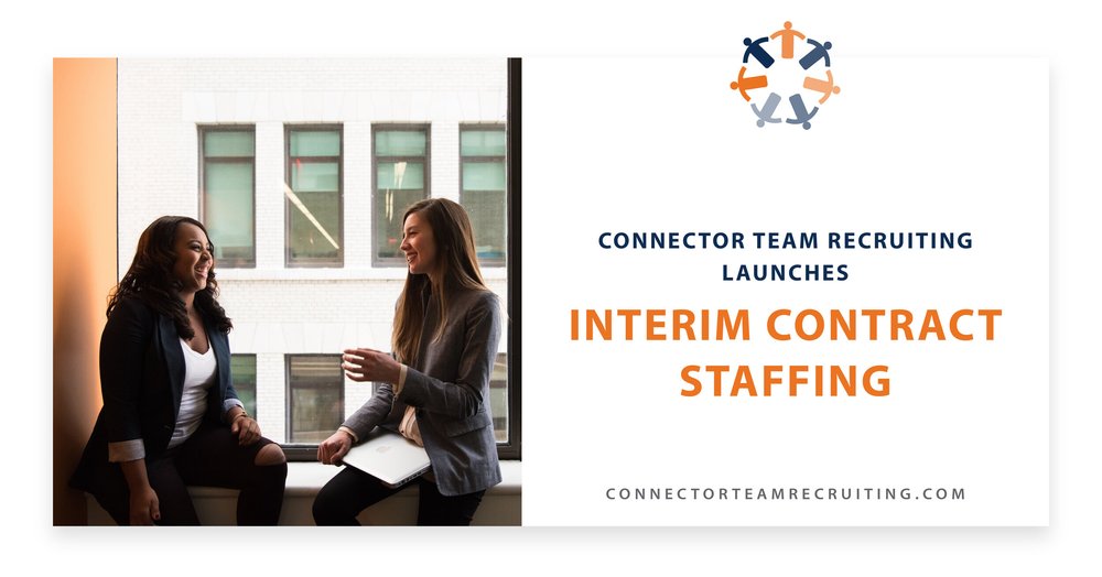 CONNECTOR TEAM ADDS AN INTERIM STAFFING SOLUTION FOR OUR CLIENT BASE