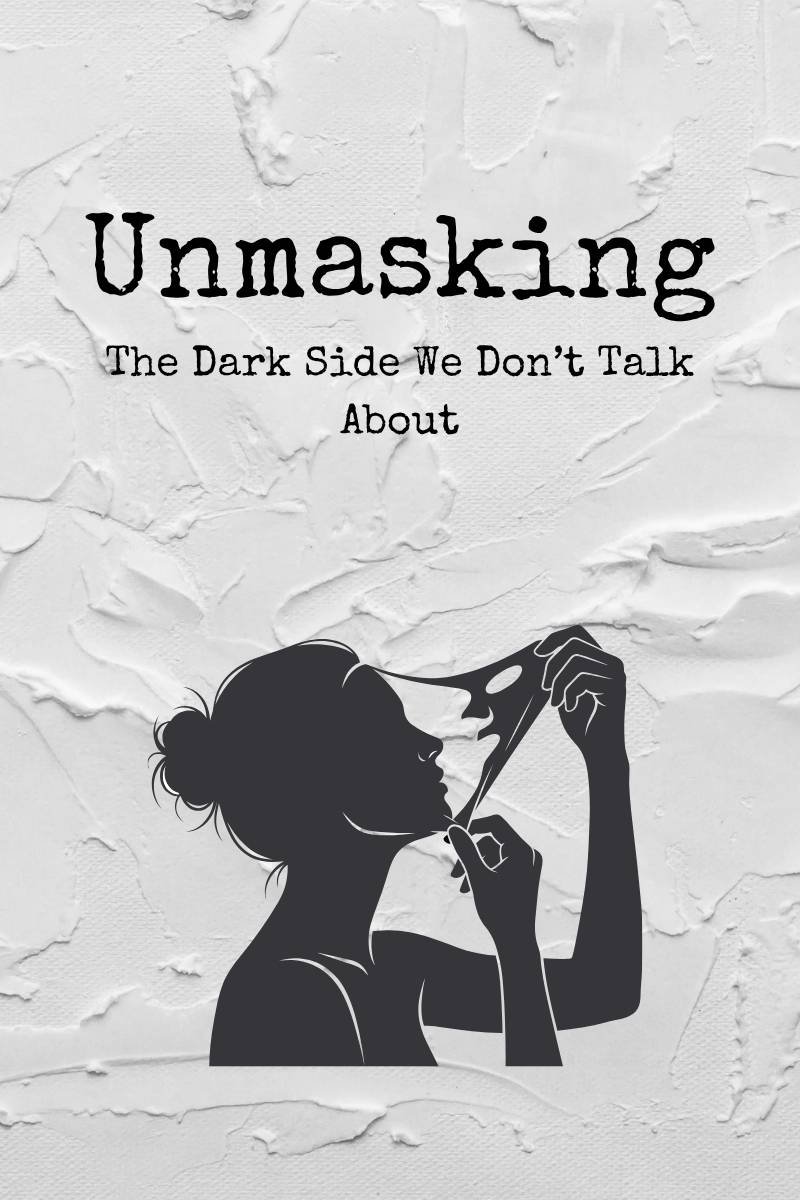 The Dark Side of Unmasking We Don’t Talk About