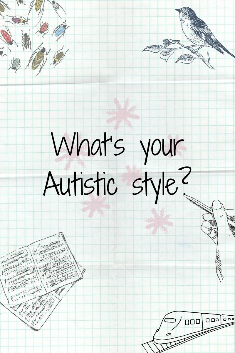 There Is No Wrong Way to Be Autistic: Which Style Is Yours?
