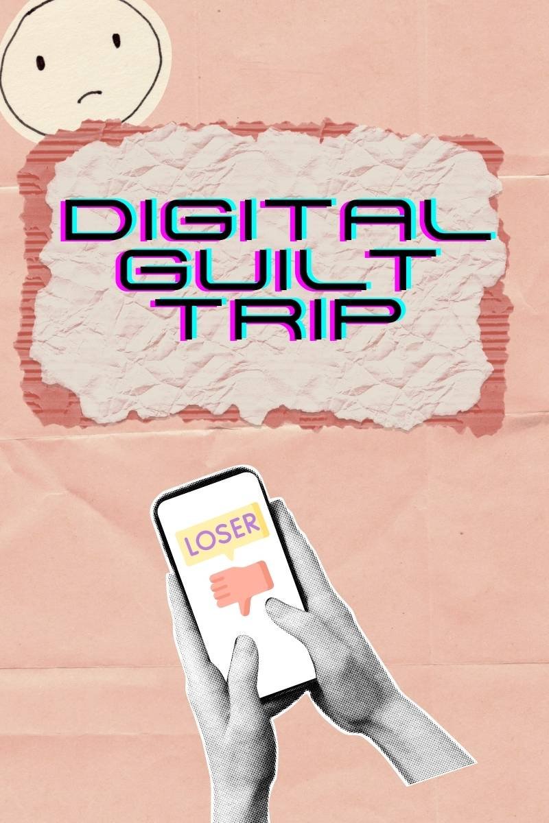 The Digital Guilt Trip Trap