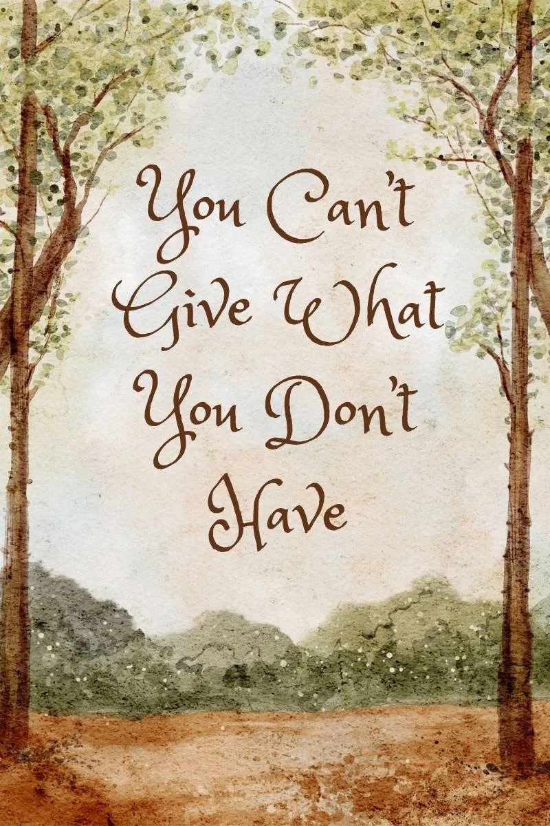 You can't give what you don't have