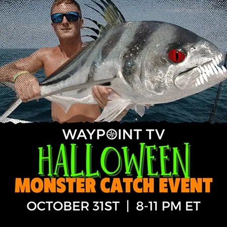 Waypoint TV Celebrates Scary BIG Catches during ‘Monster Catch’ Halloween Event 