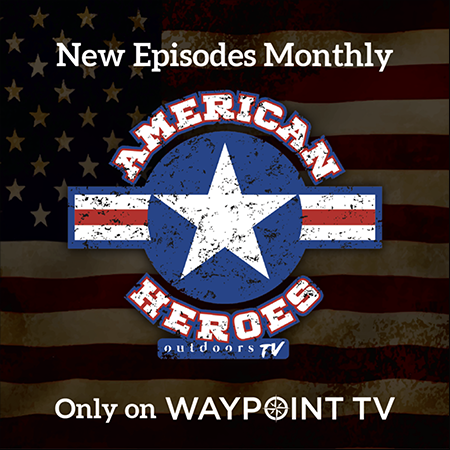 Waypoint TV To Launch New Episodes of American Heroes Outdoors, Stream Anytime on the App and Website