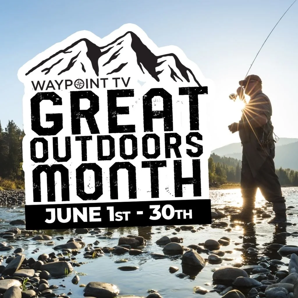 Waypoint TV Kicks Off Great Outdoors Month with a Full June of Premium Outdoor Programming