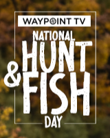 Waypoint TV to Celebrate National Hunt &amp; Fish Day with Special Presentation of Hard Truths of Conservation
