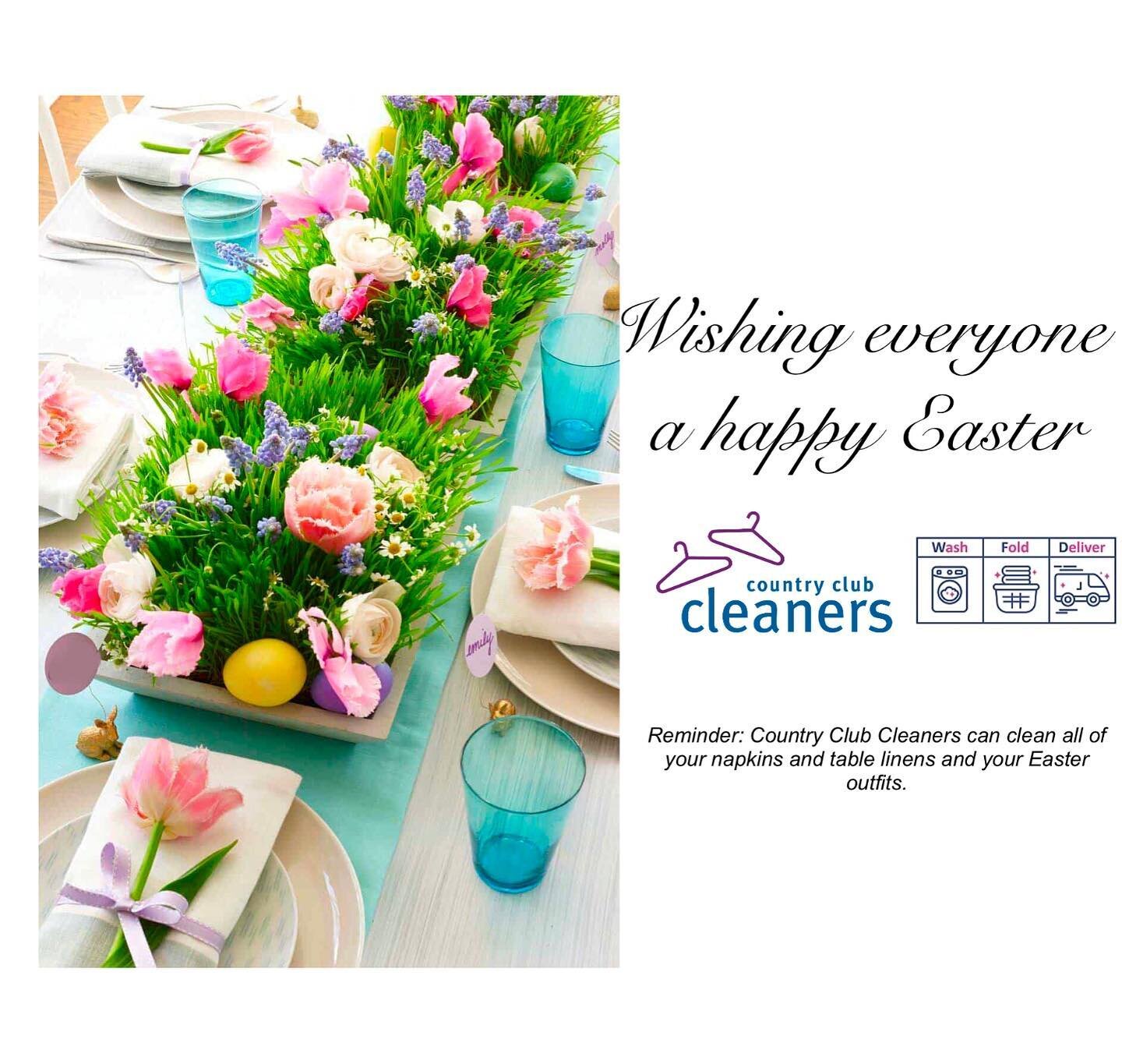 Wishing everyone a happy Easter! 
Just a reminder, Country Club Cleaners will clean all of your table linens and Easter best and get them looking brand new! We are back open tomorrow and drivers will be out picking up and delivering.