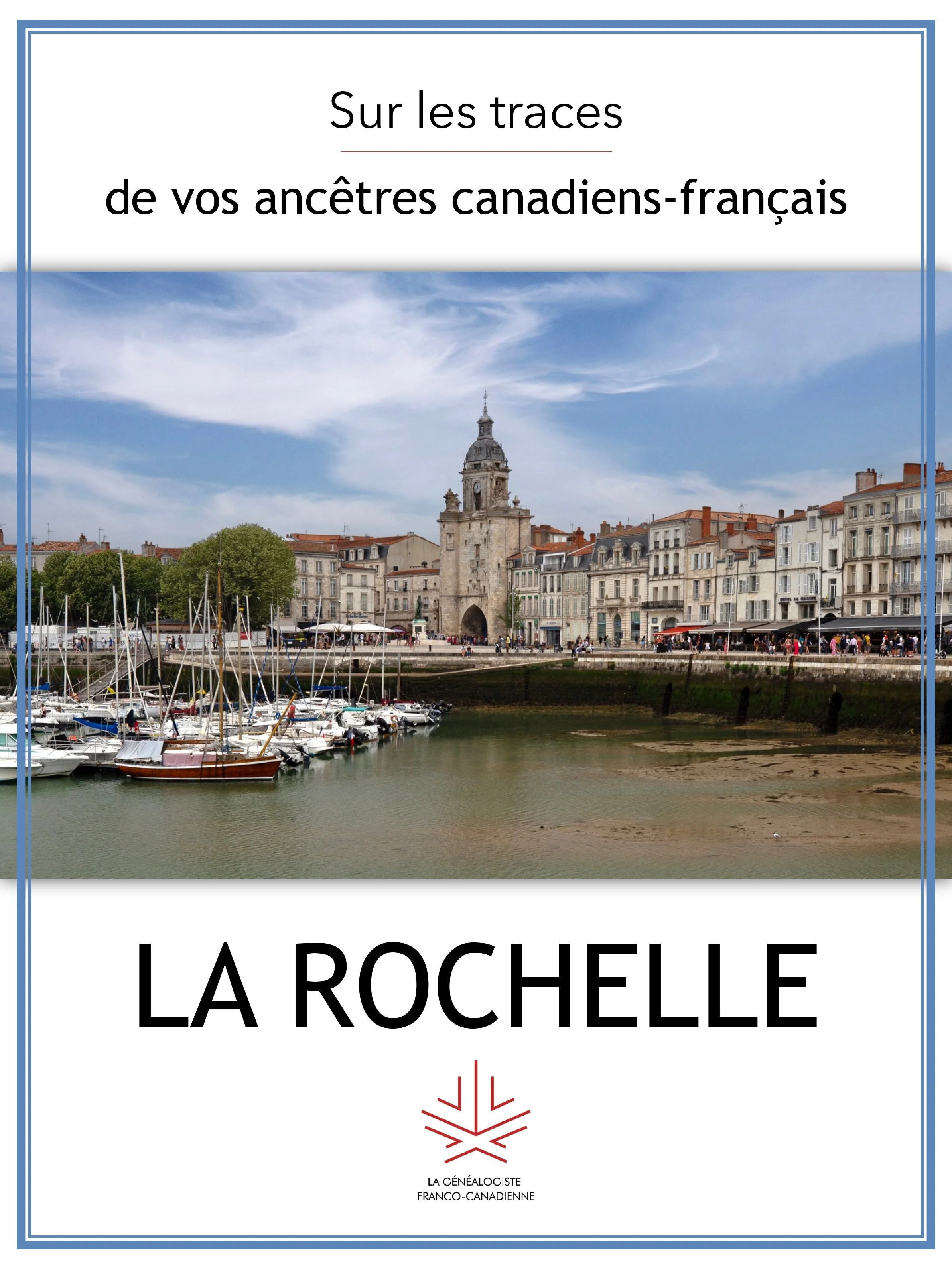 Sur les traces de vos ancêtres canadiens-français : La Rochelle