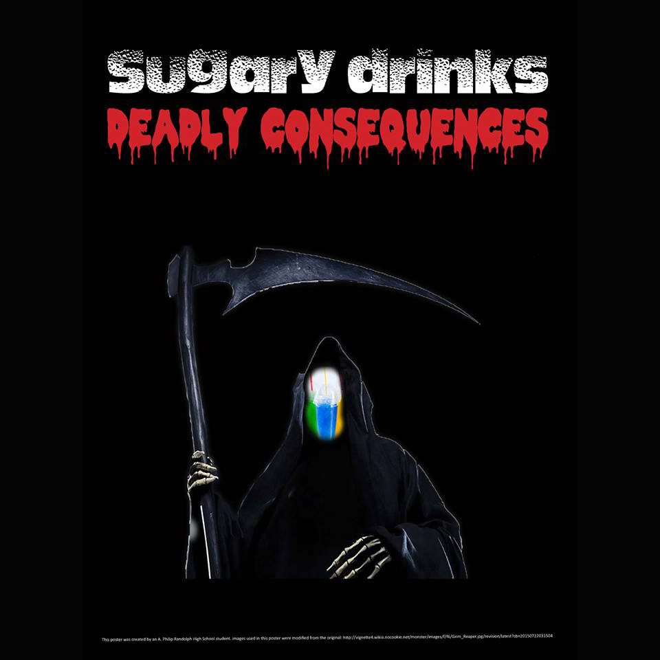 Image created by a student from A. Philip Randolph High School that targets sugary beverages and discusses the link between sugary beverage intake and deadly diet-related diseases.