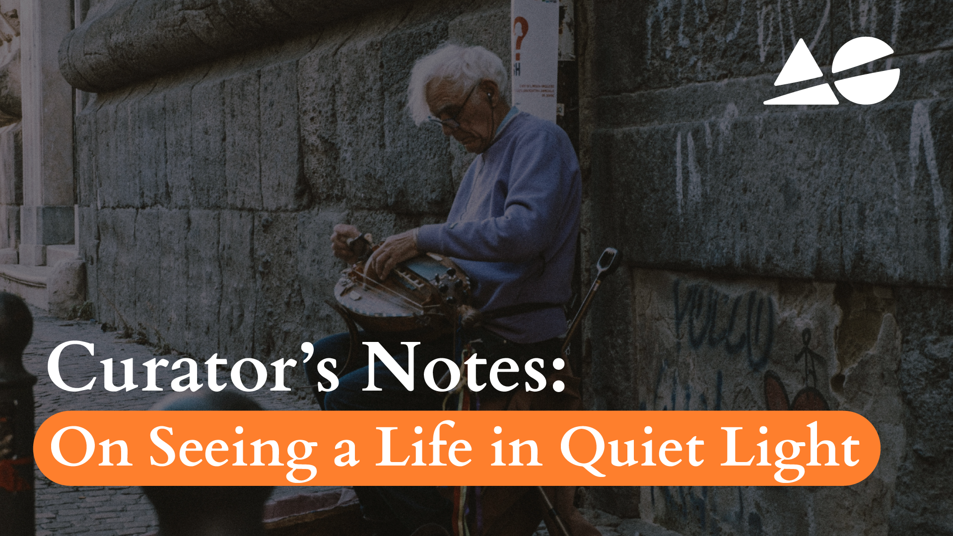 Curator’s Notes: On Seeing a Life in Quiet Light