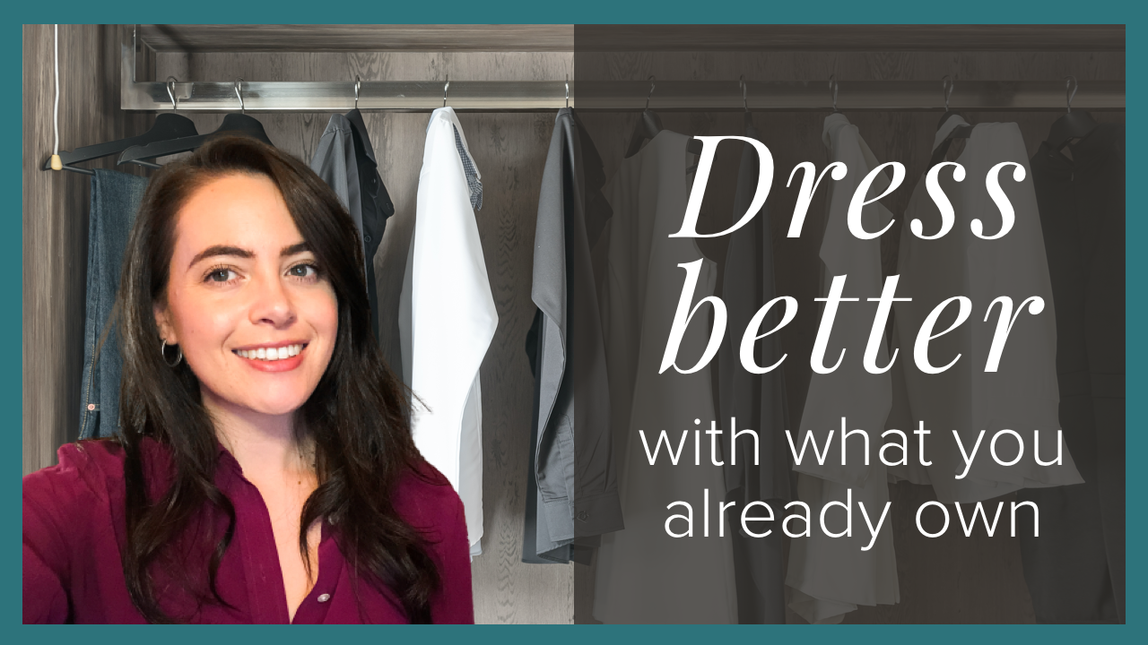 How to dress better using what you own