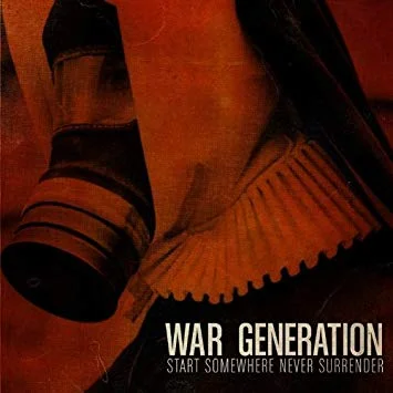 War Generation - start somewhere never surrender.jpg