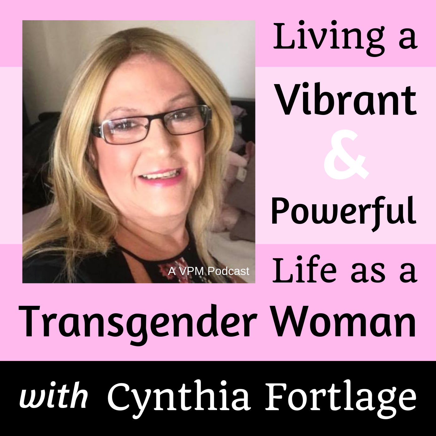 Living a Vibrant &amp; Powerful Life as a Transgender Woman with Cynthia Fortlage